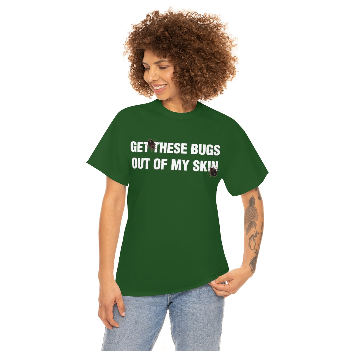 GET THESE BUGS OUT OF MY SKIN TEE