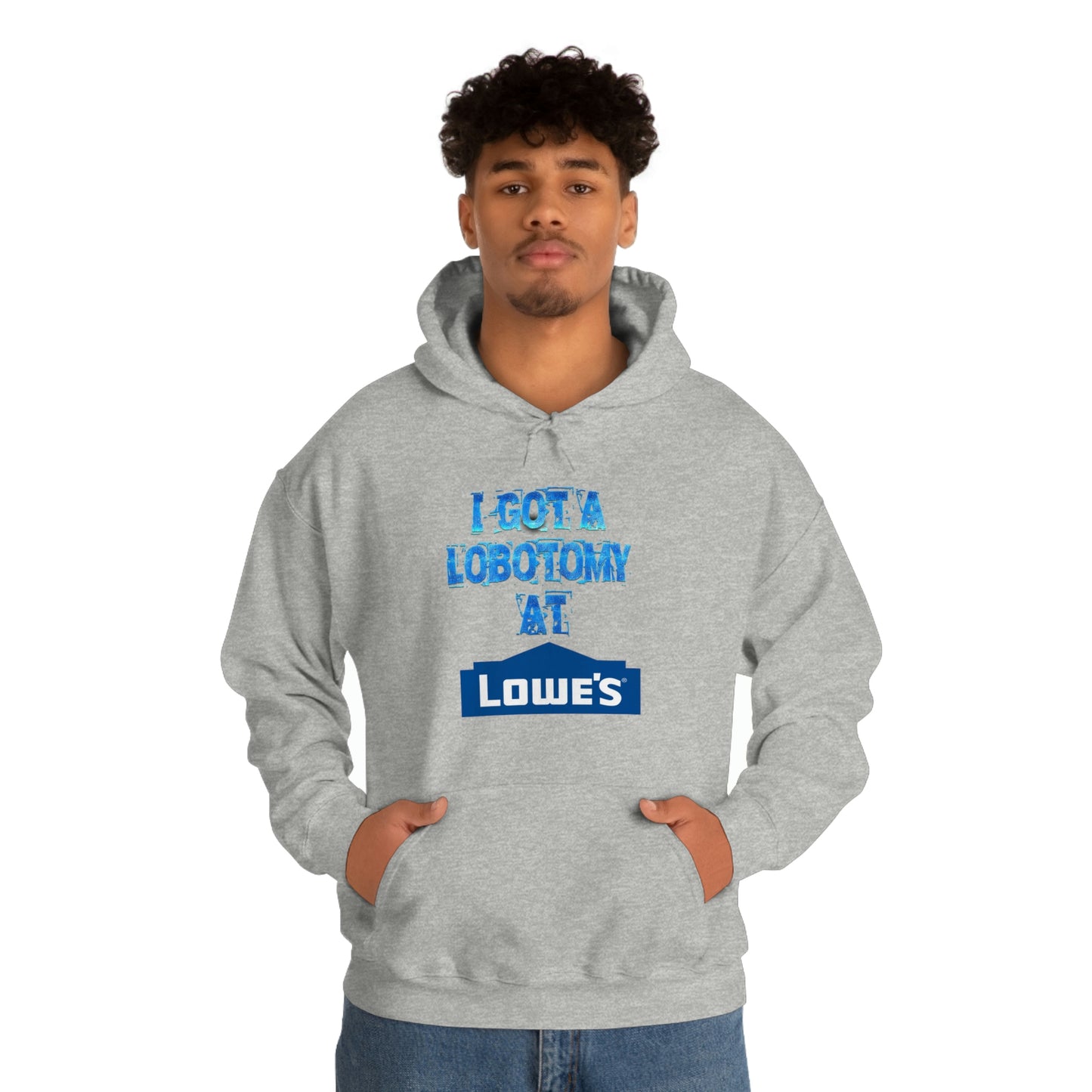 I GOT A LOBOTOMY AT LOWES HOODIE