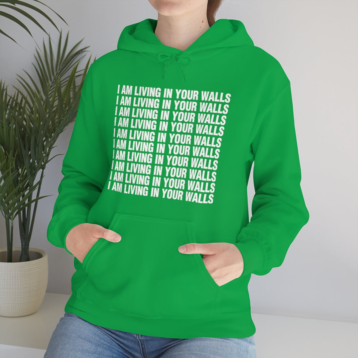 I AM LIVING IN YOUR WALLS HOODIE