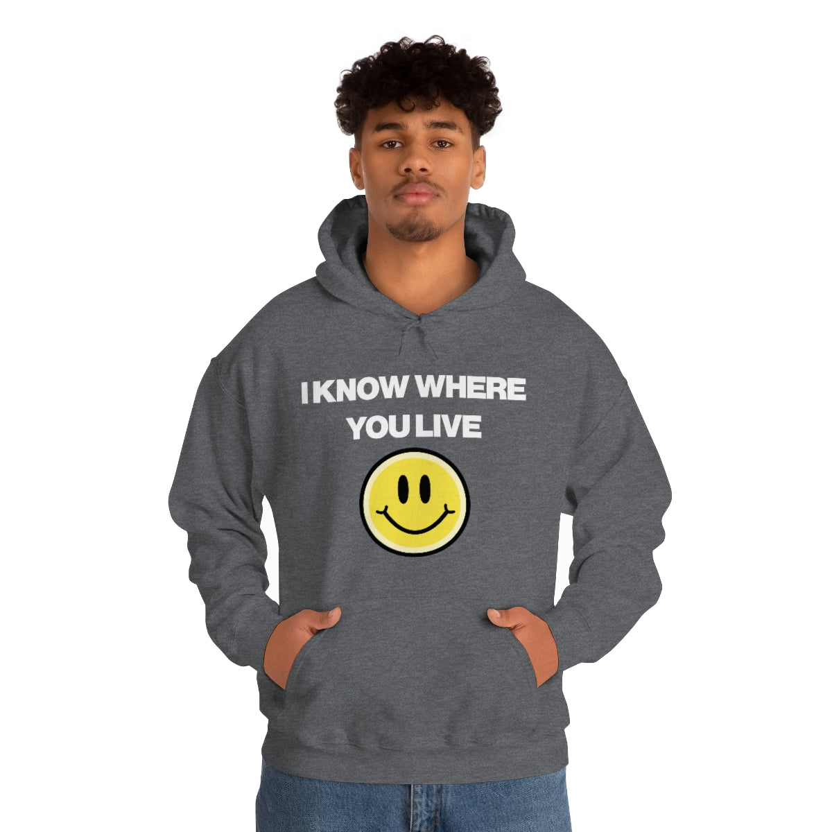 I KNOW WHERE YOU LIVE HOODIE