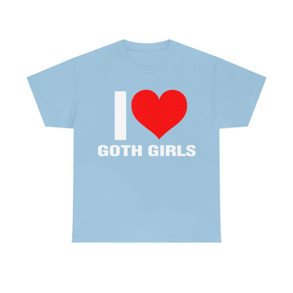 I LOVE GOTH GIRLS TEE