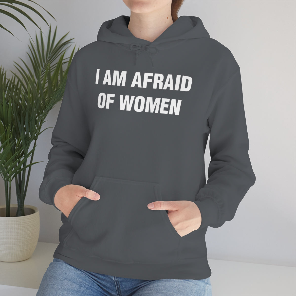 I AM AFRAID OF WOMEN HOODIE