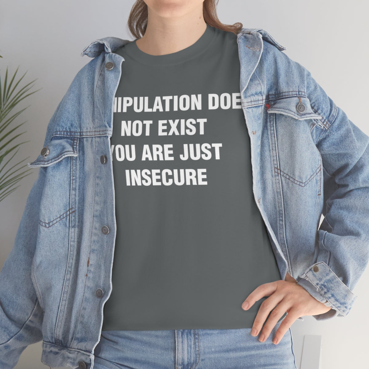 MANIPULATION DOES NOT EXIST YOUR JUST INSECURE TEE