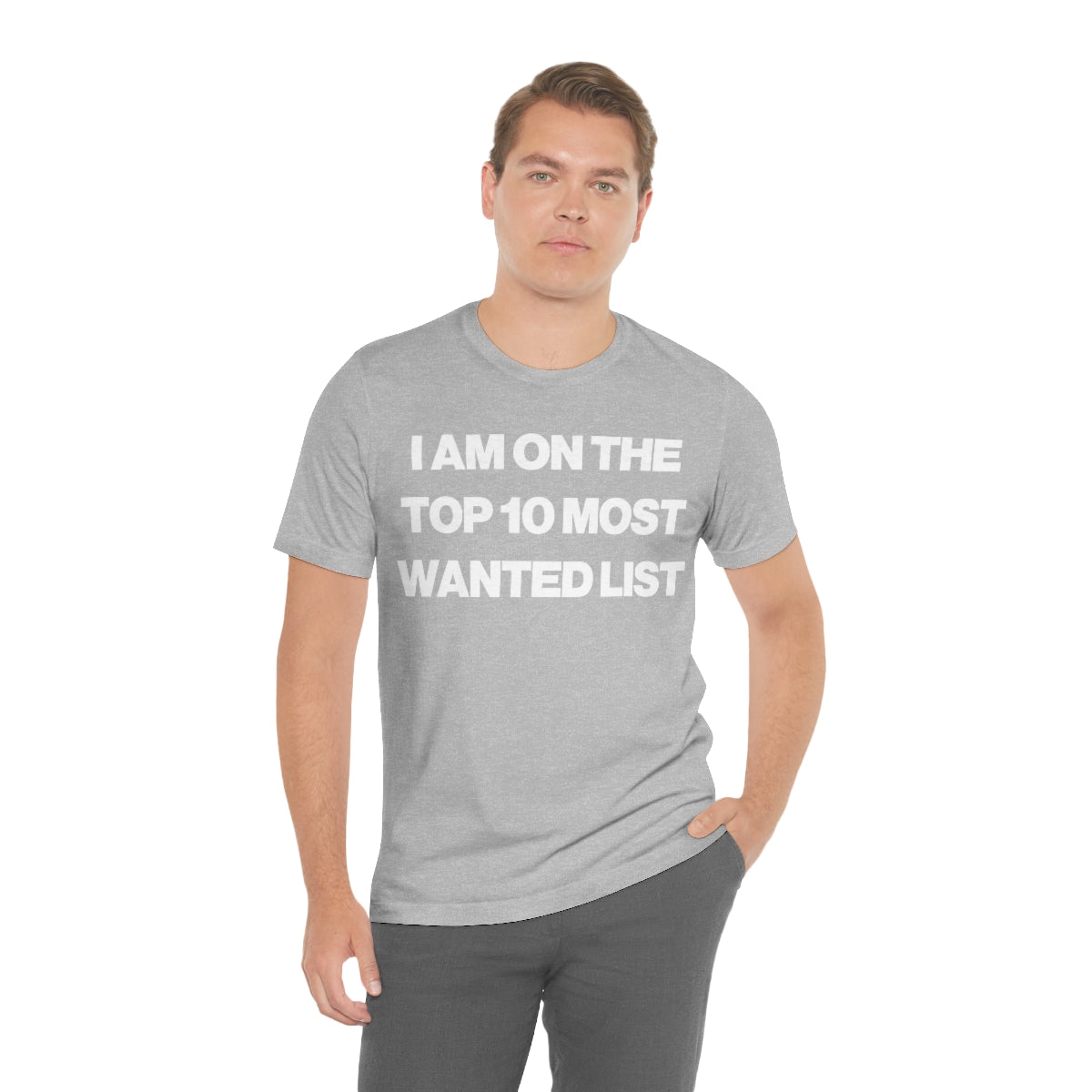 I AM ON THE TOP 10 MOST WANTED LIST TEE