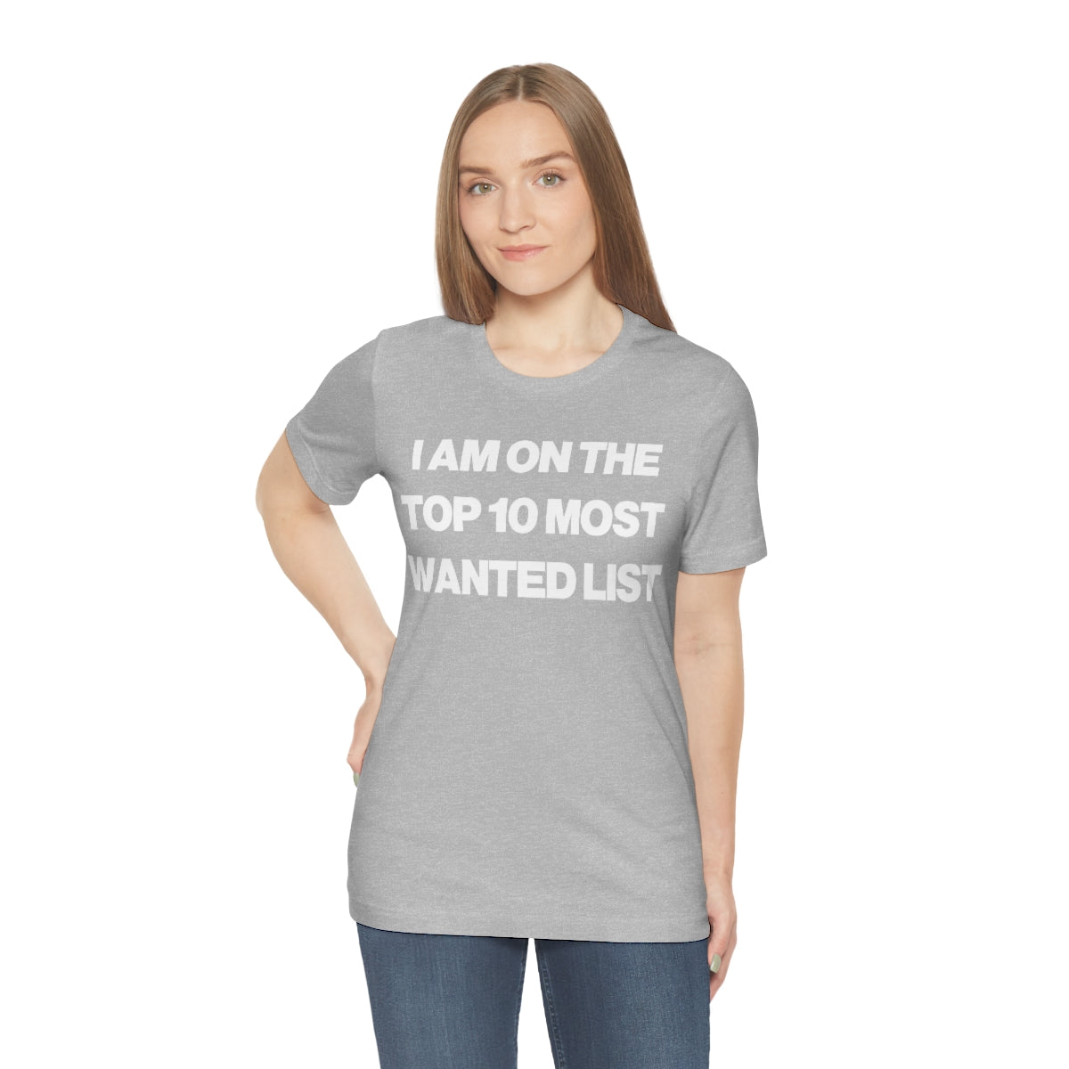 I AM ON THE TOP 10 MOST WANTED LIST TEE