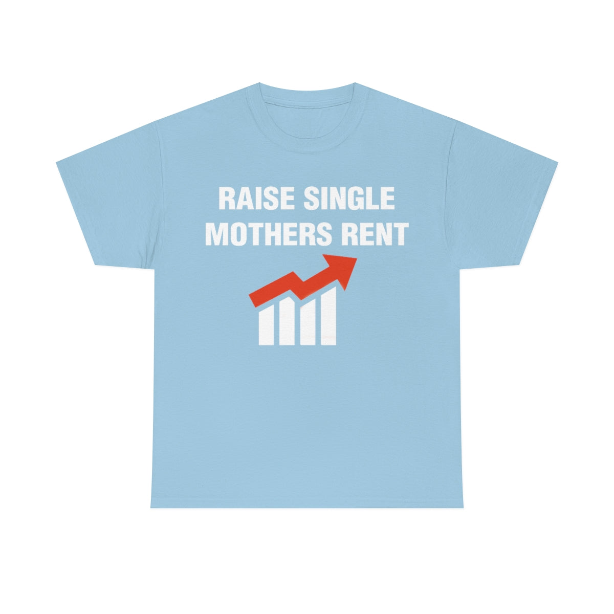 RAISE SINGLE MOTHERS RENT TEE