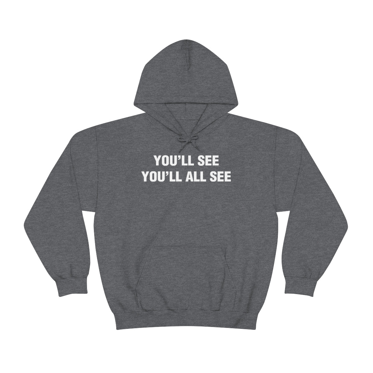 YOU'LL SEE YOU'LL ALL SEE HOODIE