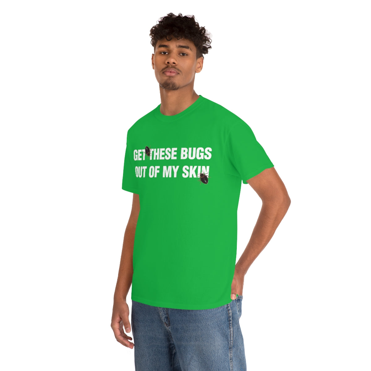 GET THESE BUGS OUT OF MY SKIN TEE