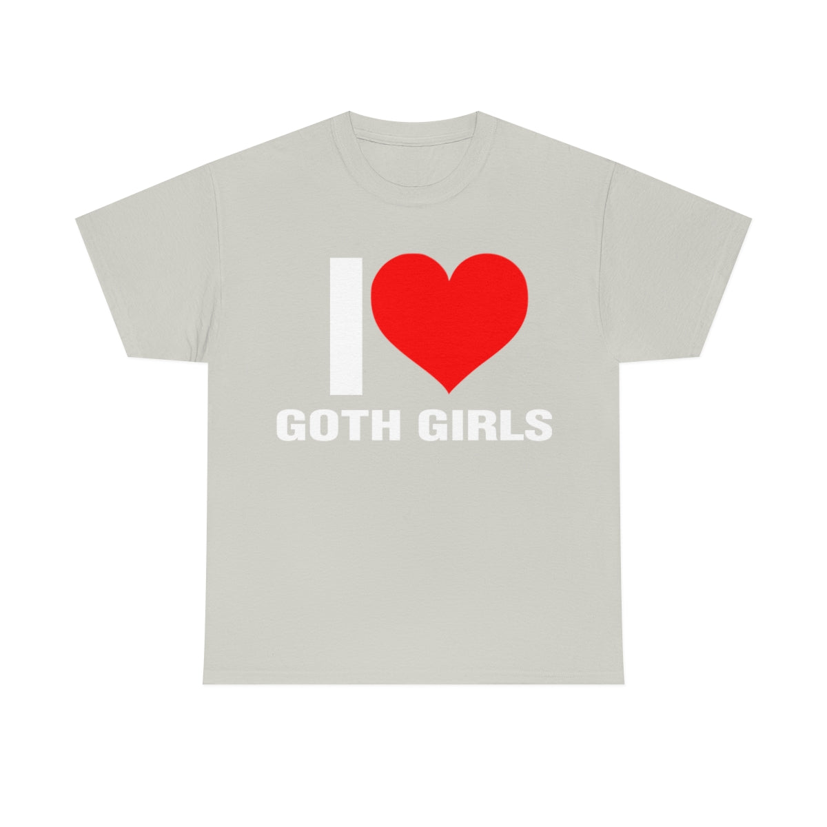 I LOVE GOTH GIRLS TEE