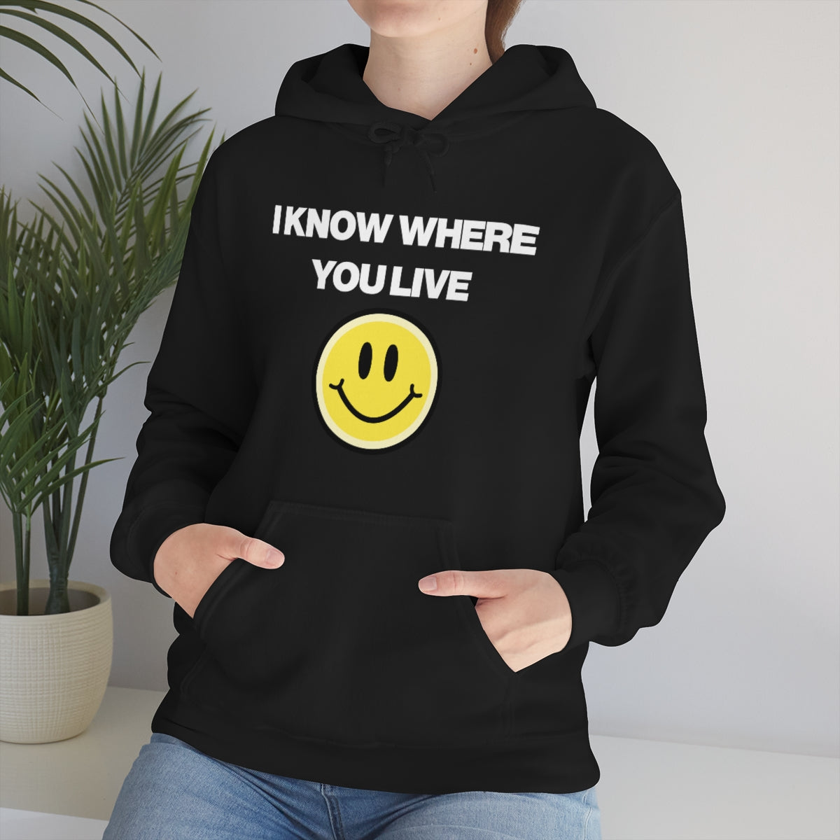 I KNOW WHERE YOU LIVE HOODIE