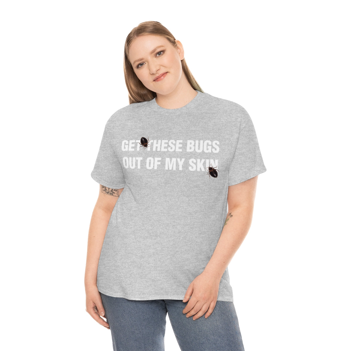 GET THESE BUGS OUT OF MY SKIN TEE