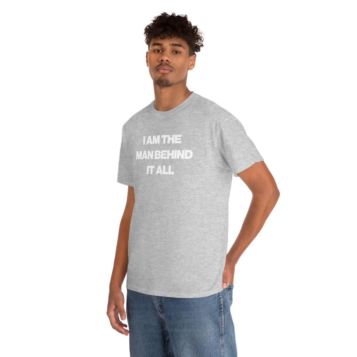 I AM THE MAN BEHIND IT ALL TEE