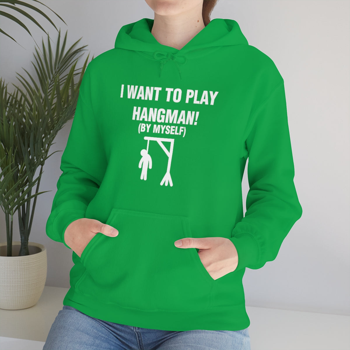 I WANT TO PLAY  HANGMAN! HOODIE