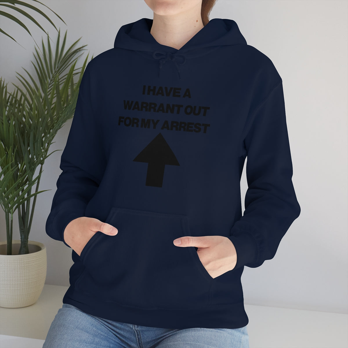 I HAVE A WARRANT OUT FOR MY ARREST HOODIE