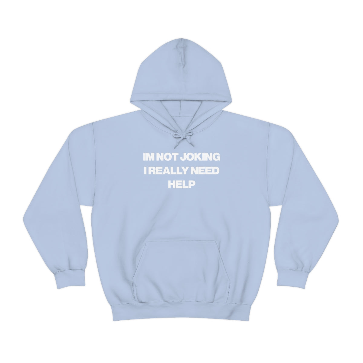 IM NOT JOKING I REALLY NEED HELP HOODIE