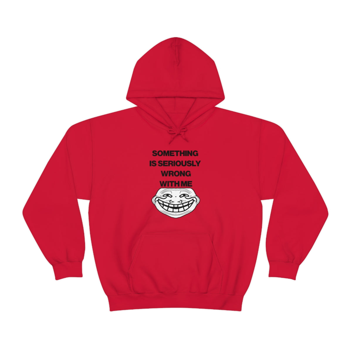 SOMETHING  IS SERIOUSLY  WRONG WITH ME HOODIE