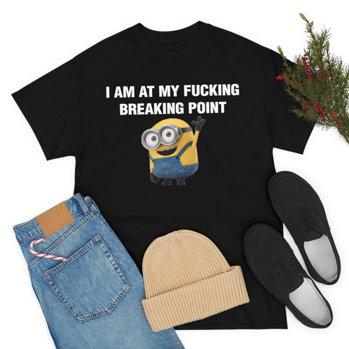 I AM AT MY FUCKING BREAKING POINT TEE