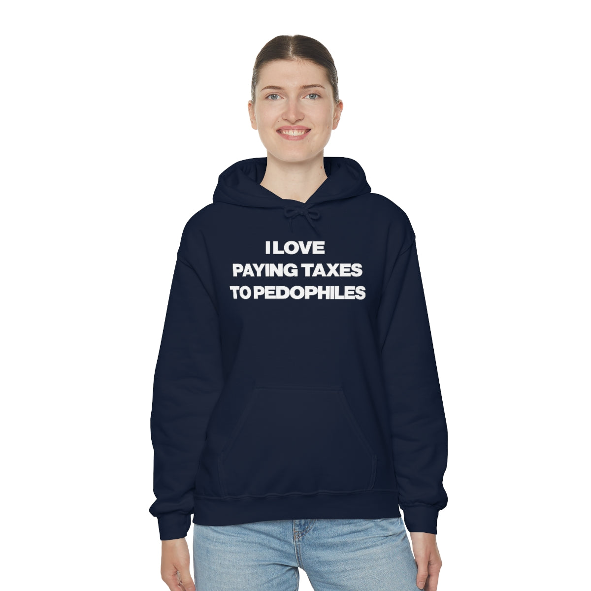 I LOVE PAYING TAXES TO PEDOPHILES HOODIE