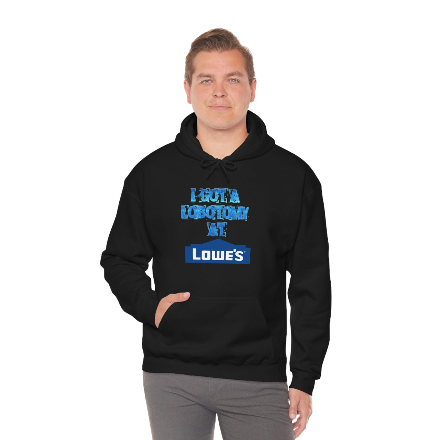 I GOT A LOBOTOMY AT LOWES HOODIE