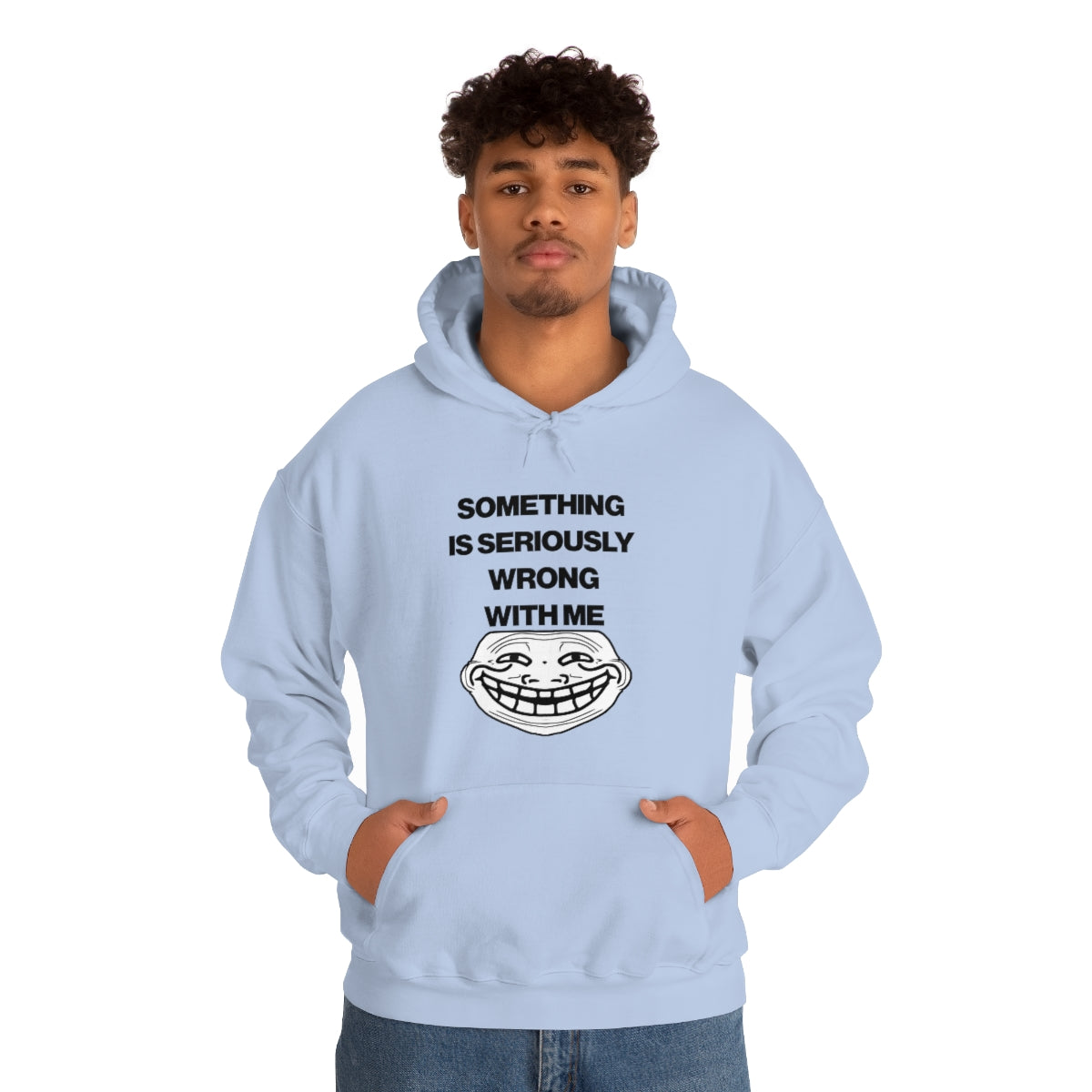 SOMETHING  IS SERIOUSLY  WRONG WITH ME HOODIE