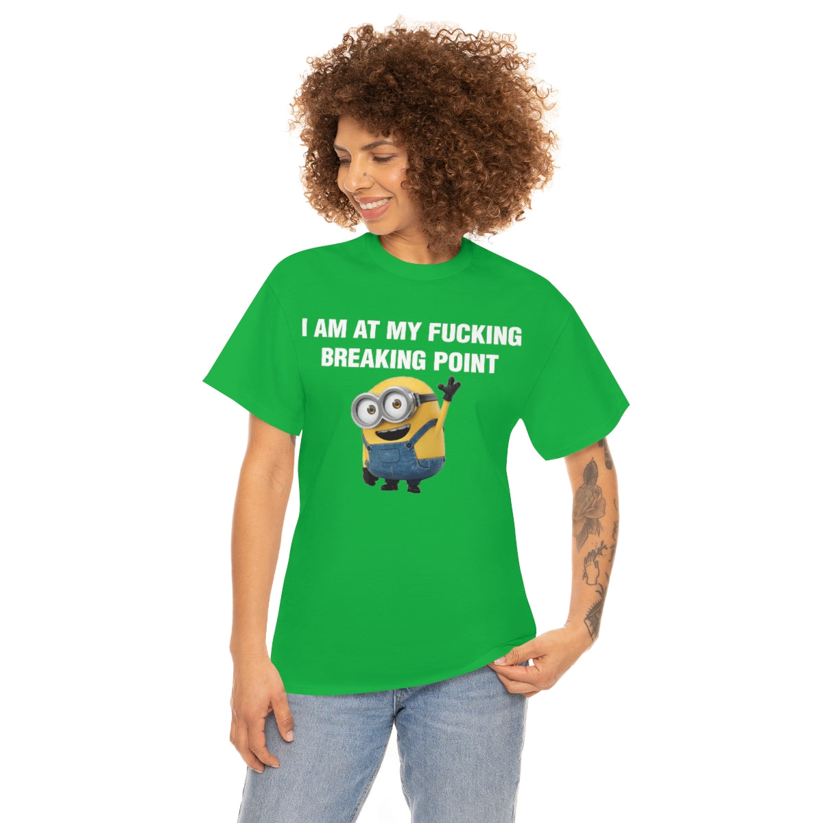 I AM AT MY FUCKING BREAKING POINT TEE