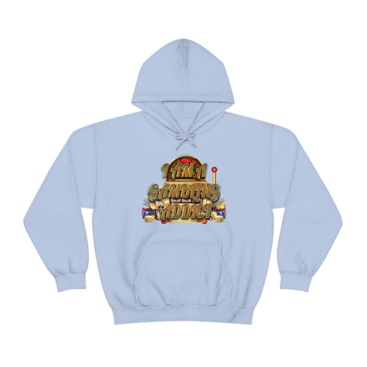 I AM A GAMBLING ADDICT HOODIE