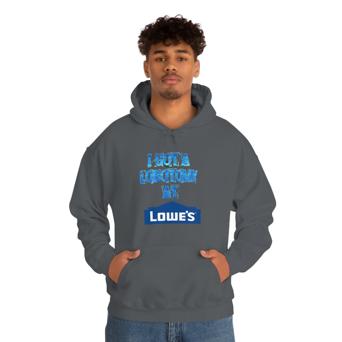 I GOT A LOBOTOMY AT LOWES HOODIE