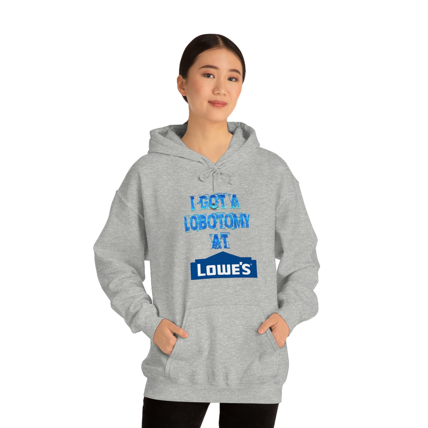 I GOT A LOBOTOMY AT LOWES HOODIE