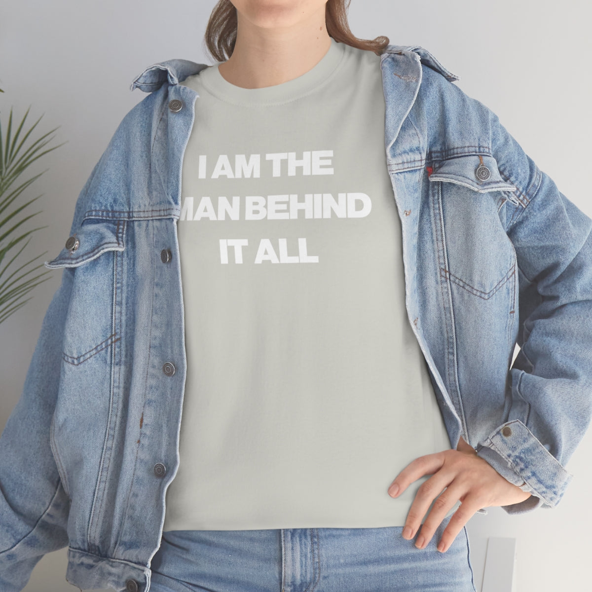 I AM THE MAN BEHIND IT ALL TEE