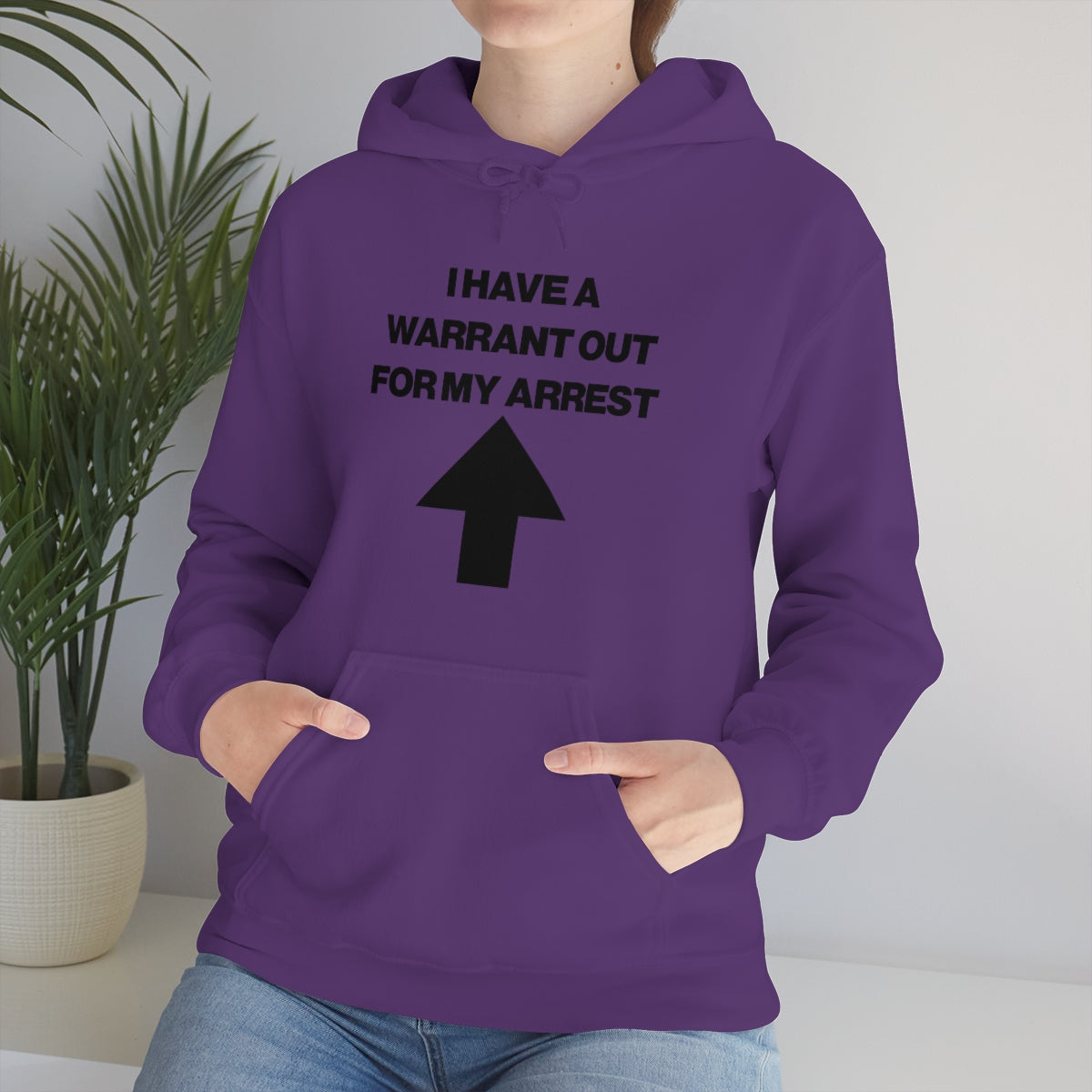 I HAVE A WARRANT OUT FOR MY ARREST HOODIE