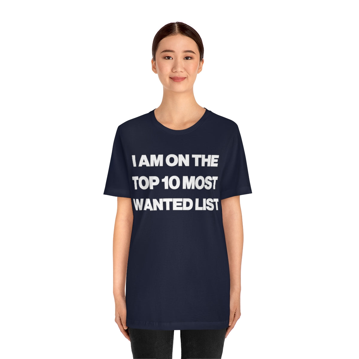 I AM ON THE TOP 10 MOST WANTED LIST TEE