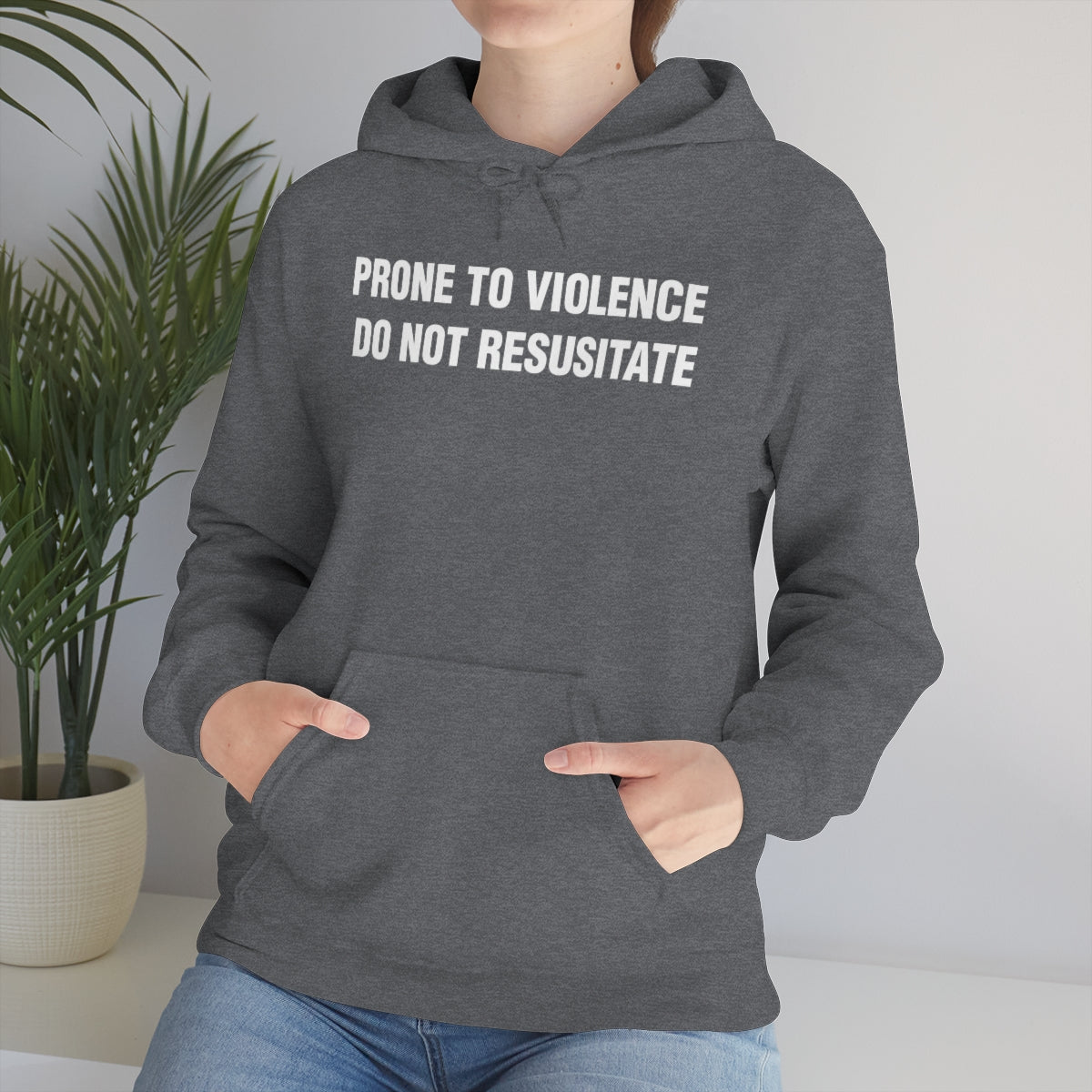 PRONE TO VIOLENCE  DO NOT RESUSITATE HOODIE