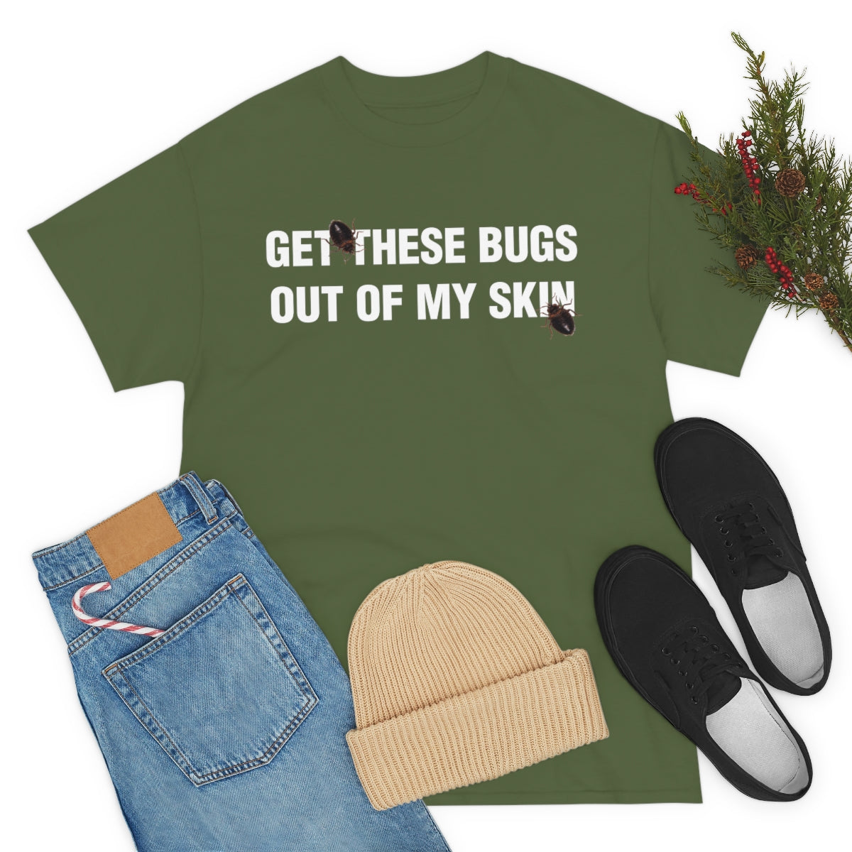 GET THESE BUGS OUT OF MY SKIN TEE