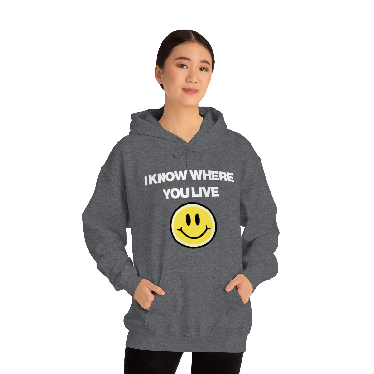 I KNOW WHERE YOU LIVE HOODIE