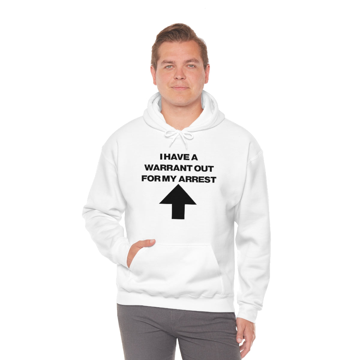 I HAVE A WARRANT OUT FOR MY ARREST HOODIE