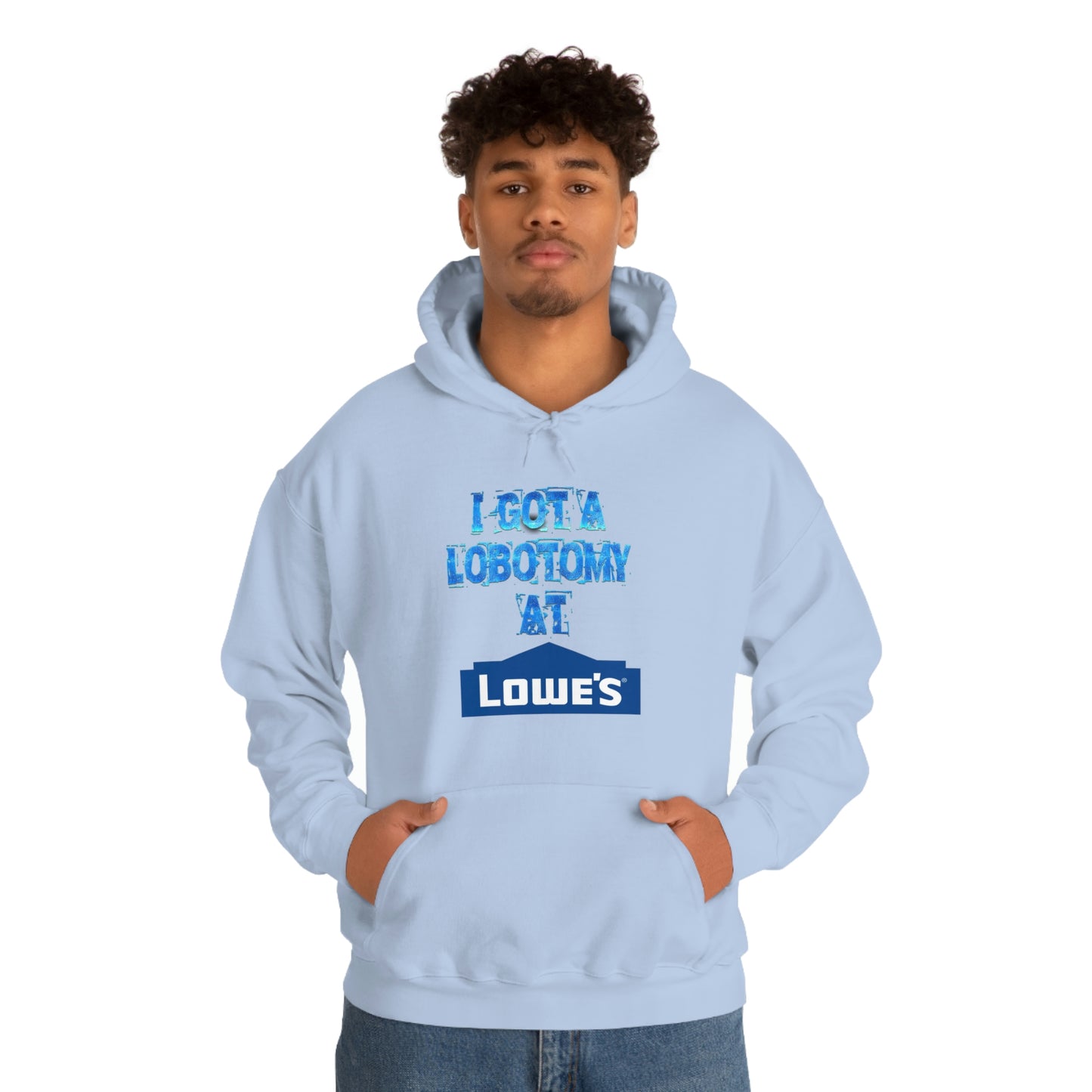 I GOT A LOBOTOMY AT LOWES HOODIE