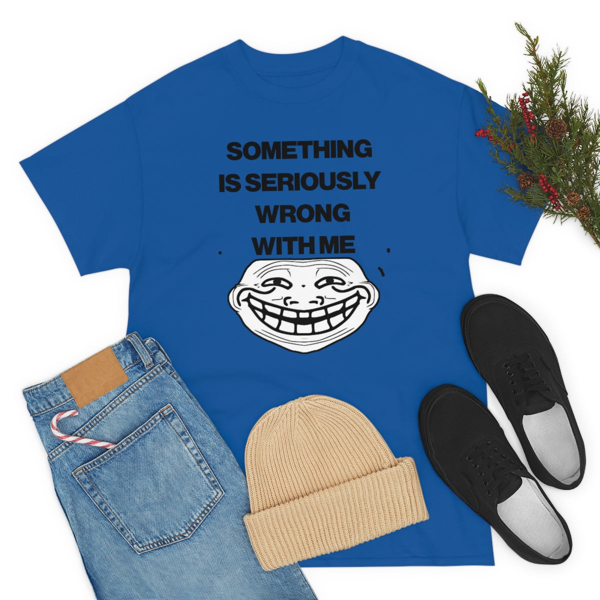 SOMETHING  IS SERIOUSLY  WRONG WITH ME TEE