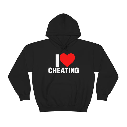 I LOVE CHEATING HOODIE