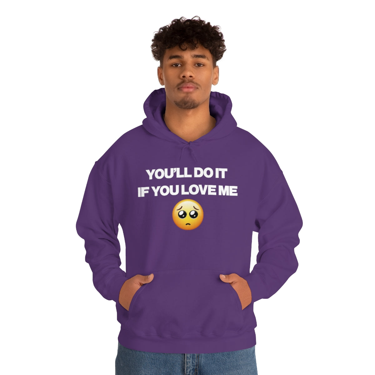 YOU'LL DO IT IF YOU LOVE ME HOODIE