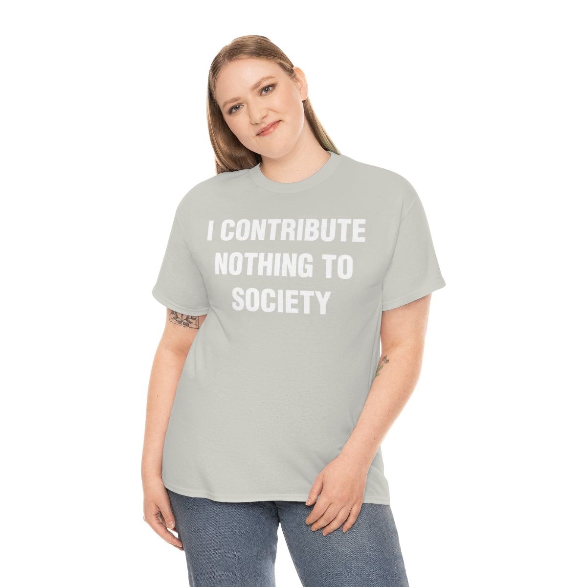 I CONTRIBUTE NOTHING TO SOCIETY TEE