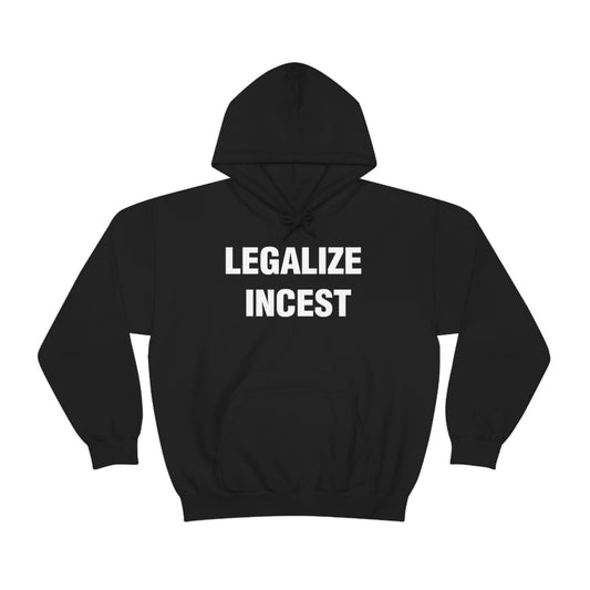 LEGALIZE  INCEST HOODIE