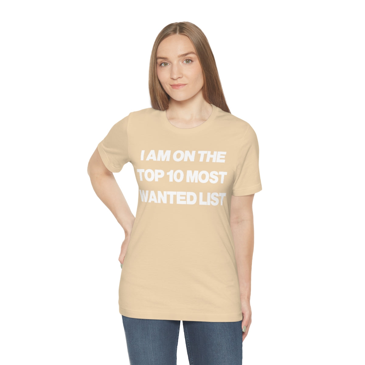 I AM ON THE TOP 10 MOST WANTED LIST TEE