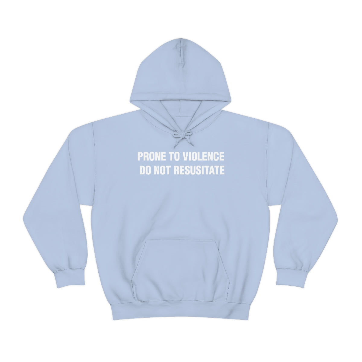 PRONE TO VIOLENCE  DO NOT RESUSITATE HOODIE