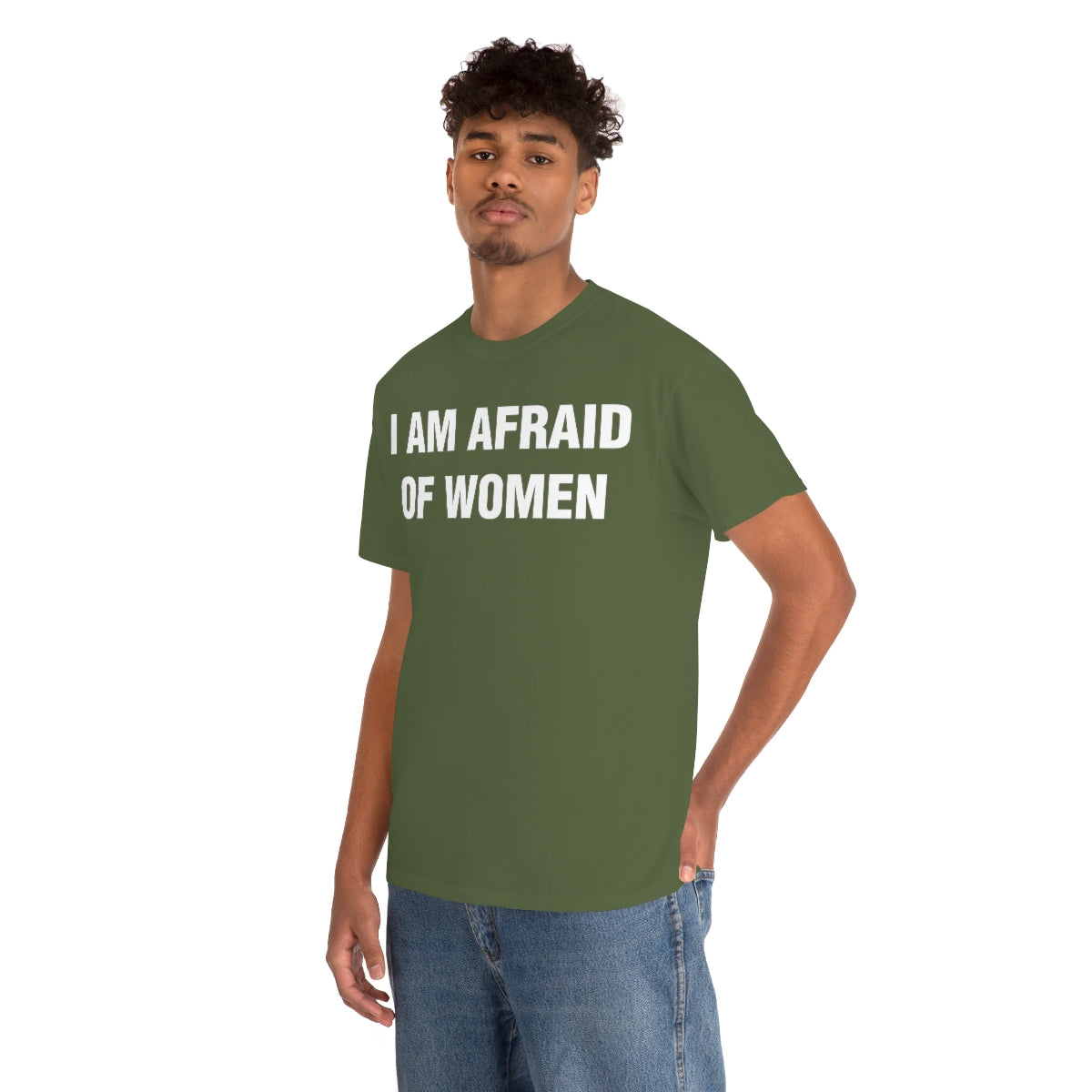 I AM AFRAID OF WOMEN TEE