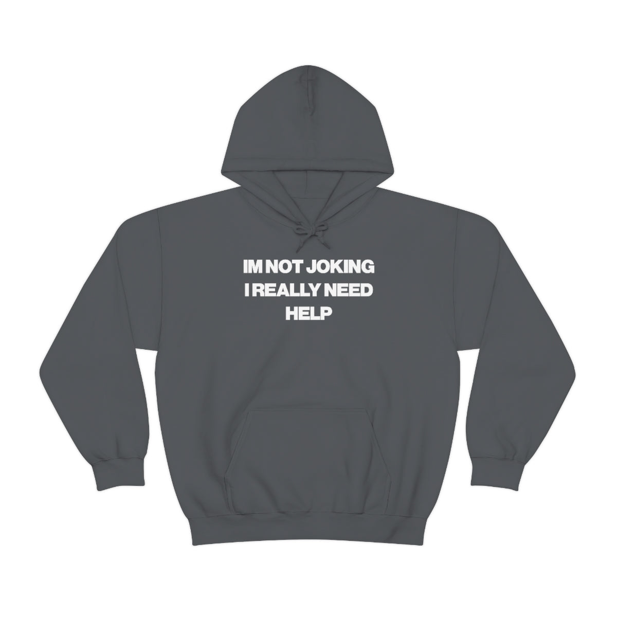 IM NOT JOKING I REALLY NEED HELP HOODIE