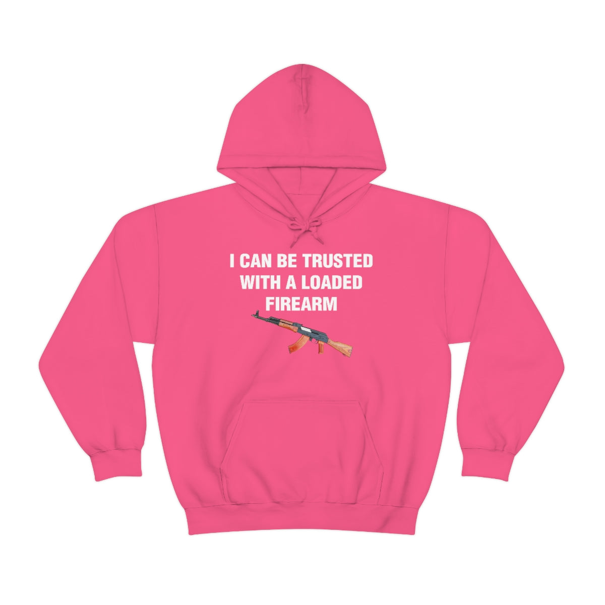 I CAN BE TRUSTED WITH A LOADED FIREARM HOODIE