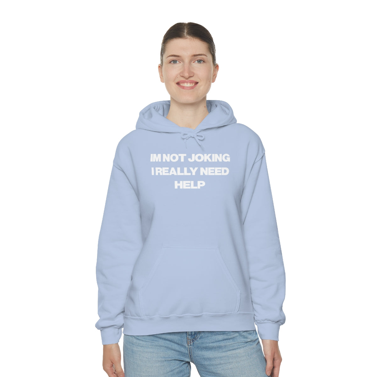 IM NOT JOKING I REALLY NEED HELP HOODIE