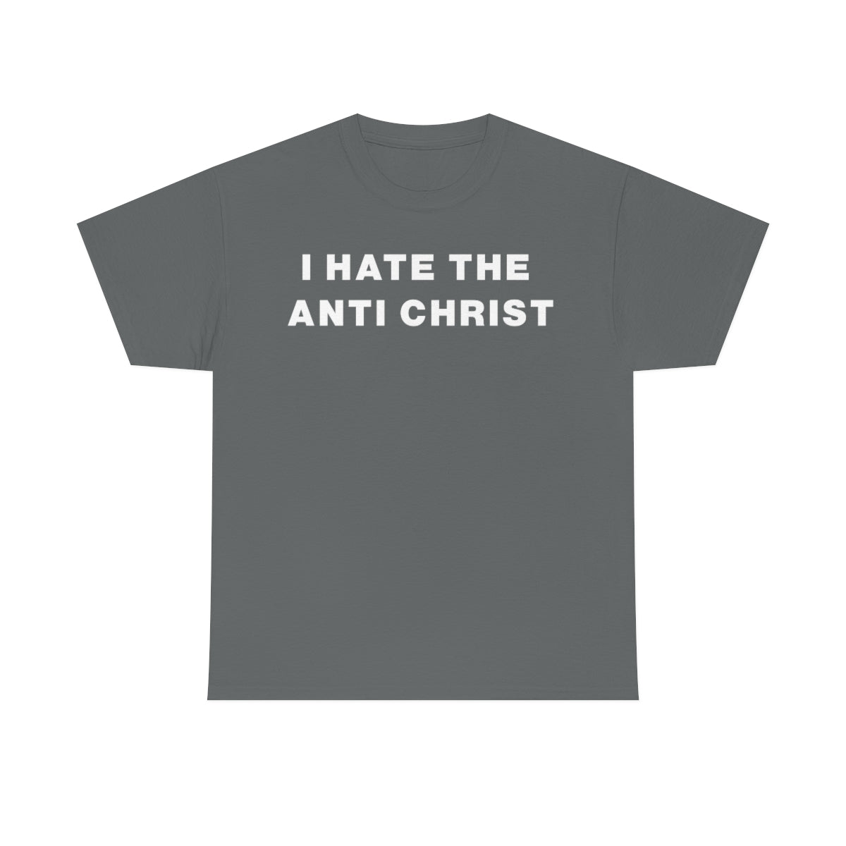 I HATE THE ANTI CHRIST TEE