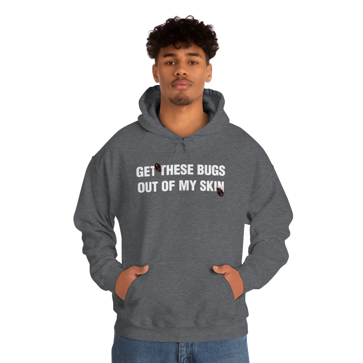 GET THESE BUGS OUT OF MY SKIN HOODIE