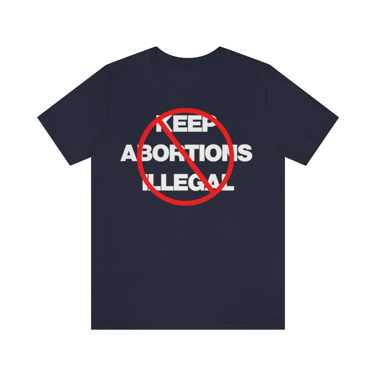 KEEP ABORTIONS ILLEGAL TEE